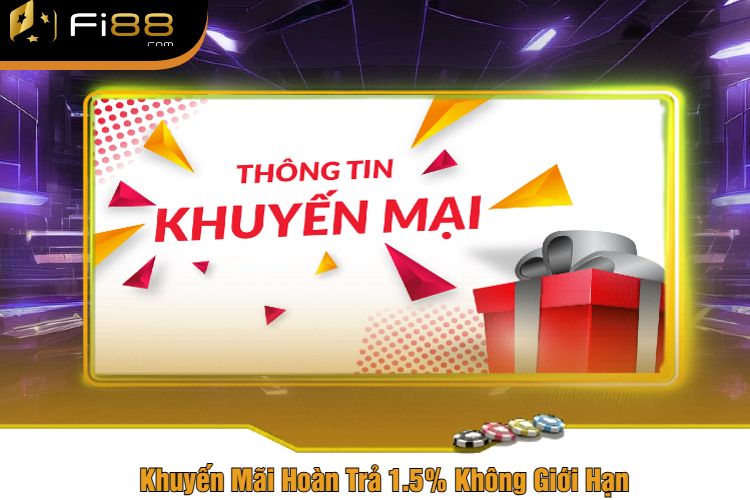 Khuyến Mãi Hoàn Trả 1.5% Không Giới Hạn