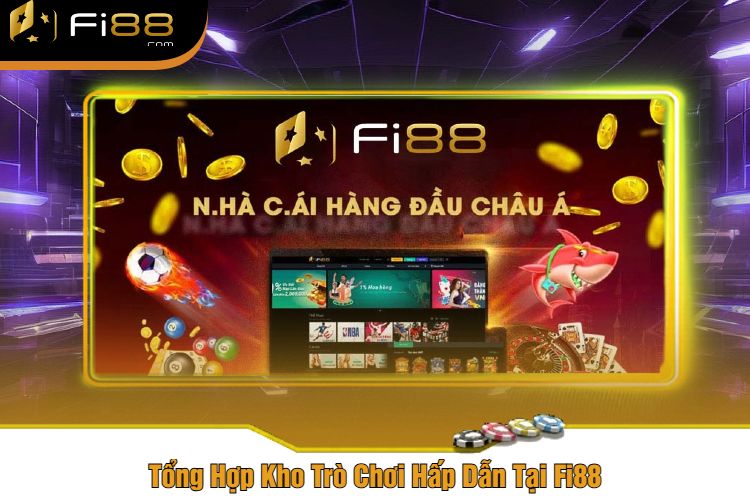 Tổng Hợp Kho Trò Chơi Hấp Dẫn Tại Fi88